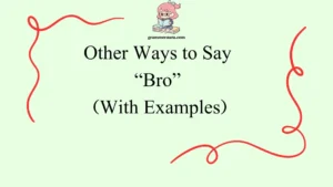Other Ways to Say “Bro”