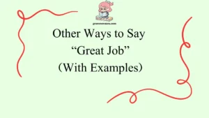 Other Ways to Say “Great Job”