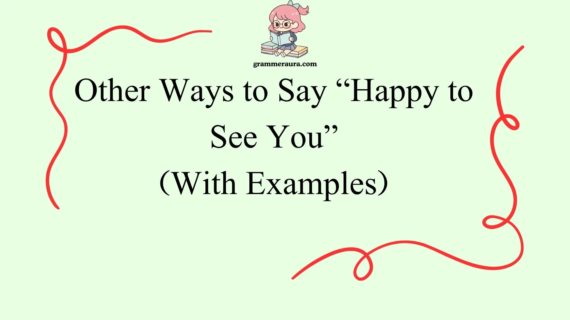 Other Ways to Say “Happy to See You”
