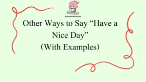 Other Ways to Say “Have a Nice Day”