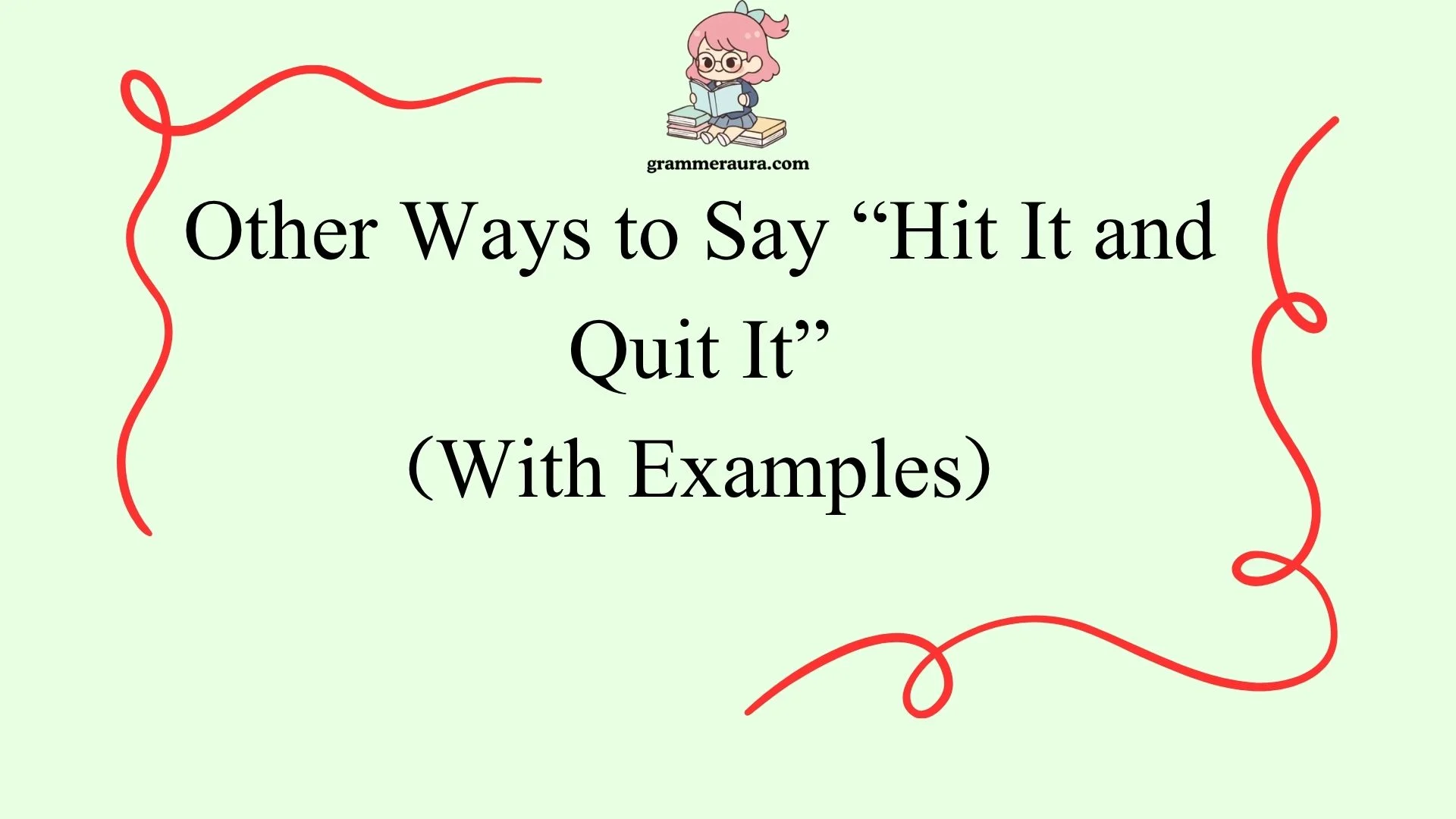 Other Ways to Say “Hit It and Quit It”
