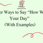 Other Ways to Say “How Was Your Day”