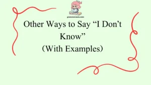 Other Ways to Say “I Don’t Know”