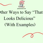 Other Ways to Say “That Looks Delicious”