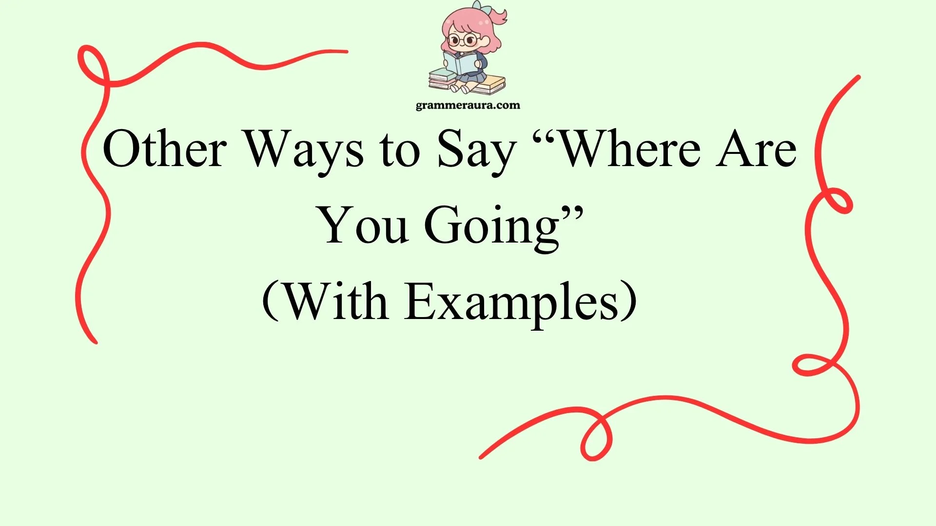 Other Ways to Say “Where Are You Going”