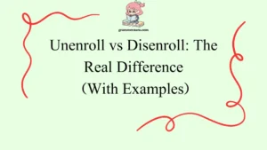 Unenroll vs Disenroll: The Real Difference