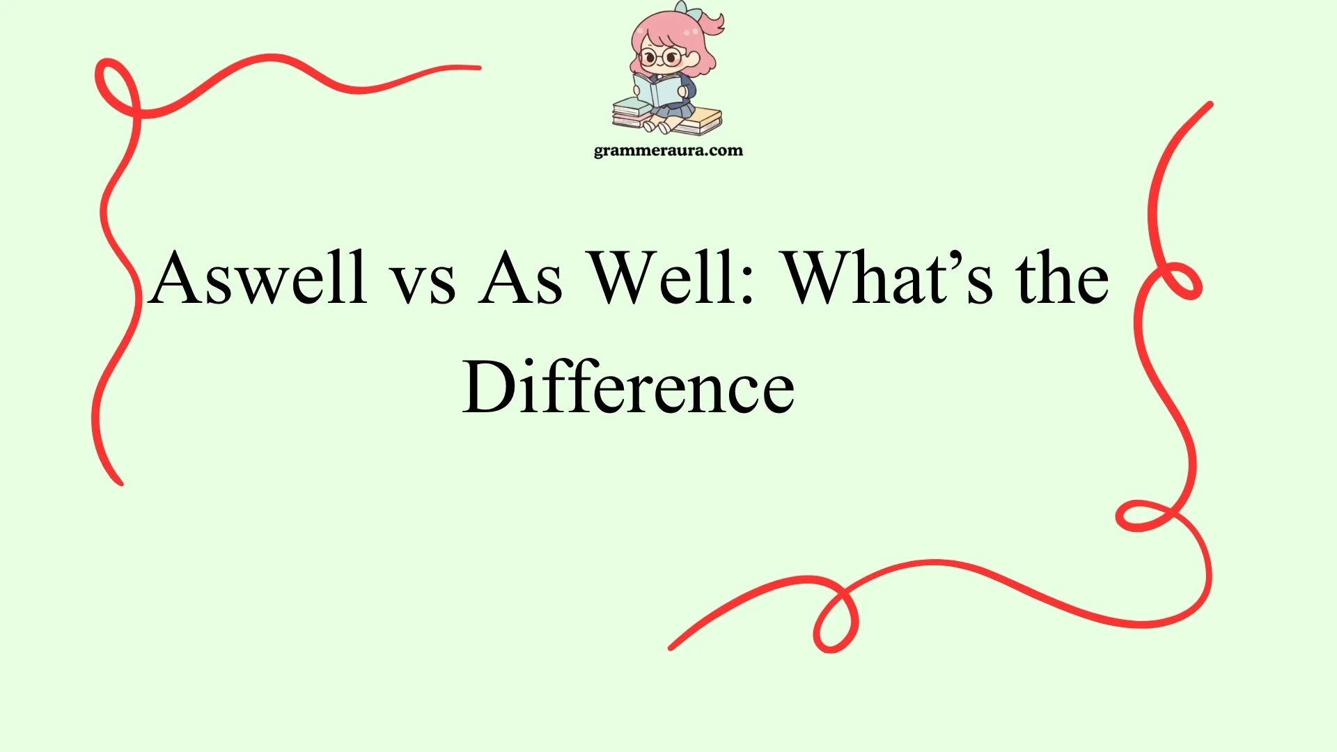 Aswell vs As Well: What’s the Difference