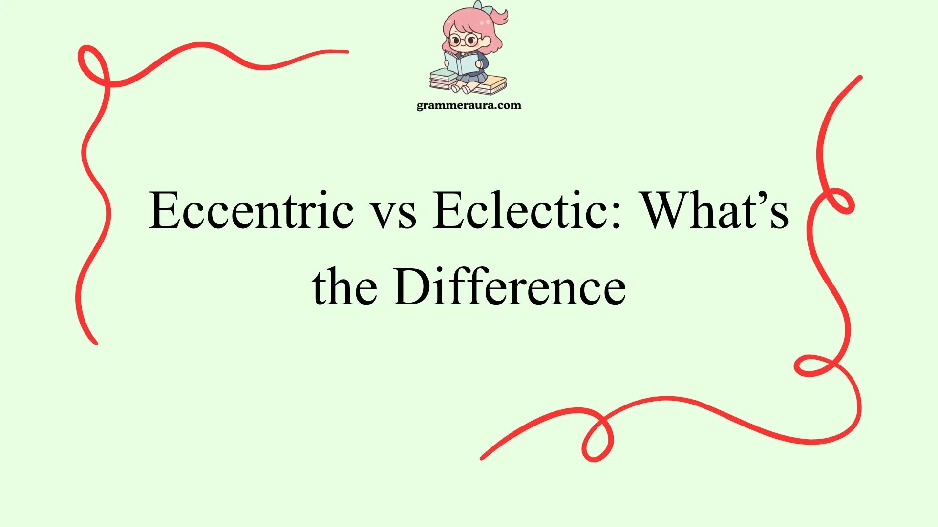 Eccentric vs Eclectic: What’s the Difference