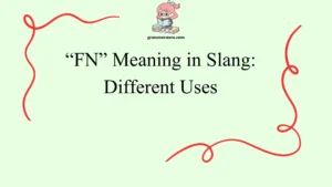 “FN” Meaning in Slang: Different Uses