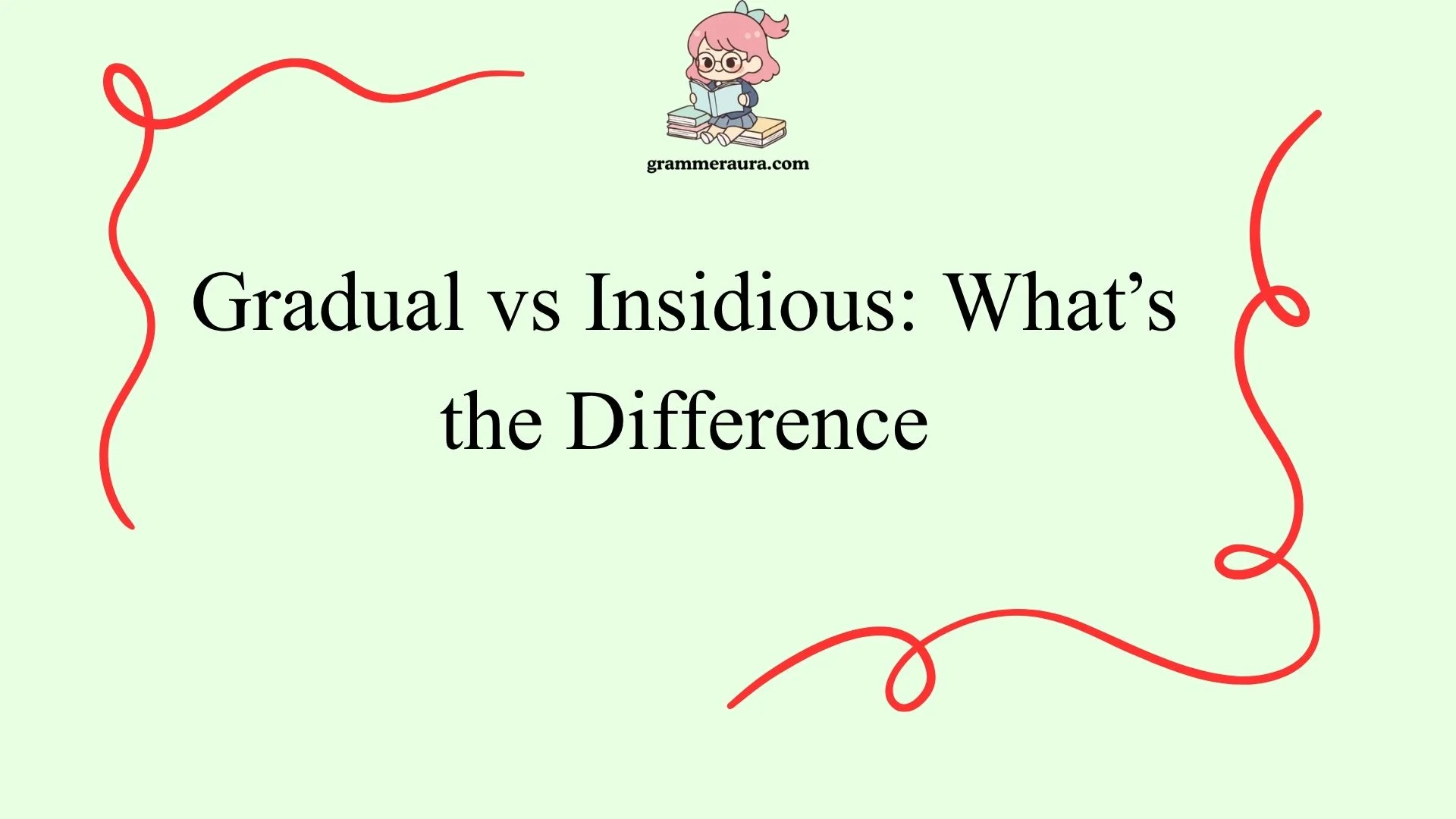Gradual vs Insidious: What’s the Difference