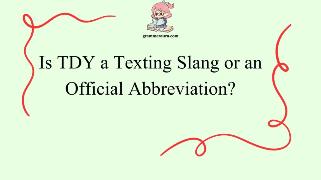 Is TDY a Texting Slang or an Official Abbreviation?
