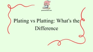 Plating vs Platting: What’s the Difference