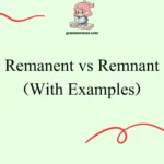 Remanent vs Remnant