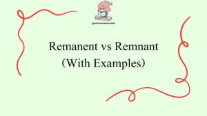 Remanent vs Remnant