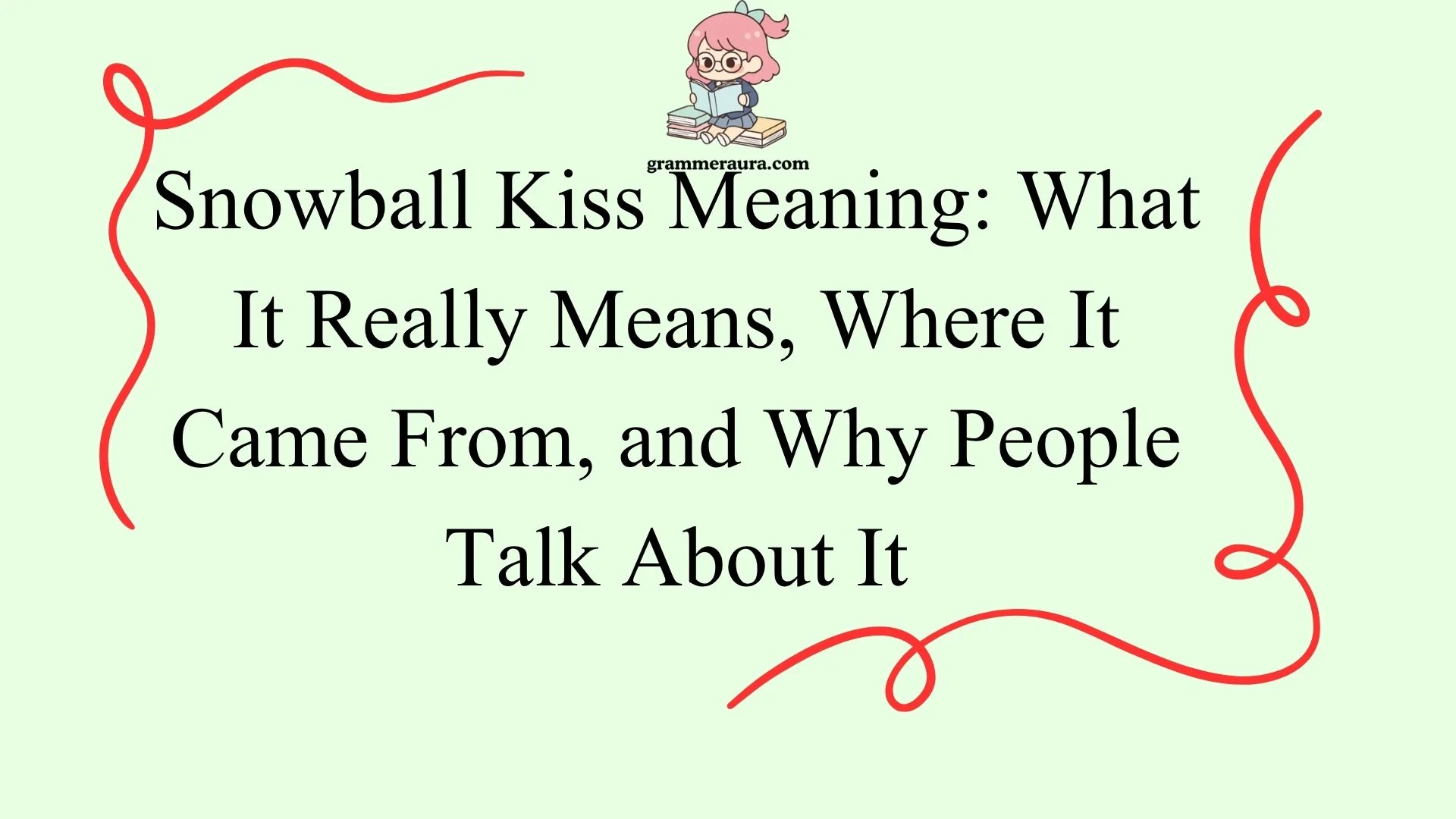 Snowball Kiss Meaning