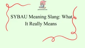 SYBAU Meaning Slang: What It Really Means  