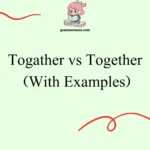 Togather vs Together