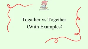 Togather vs Together