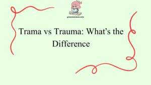 Trama vs Trauma: What’s the Difference