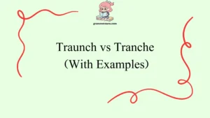 Traunch vs Tranche
