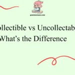 Uncollectible vs Uncollectable: What’s the Difference