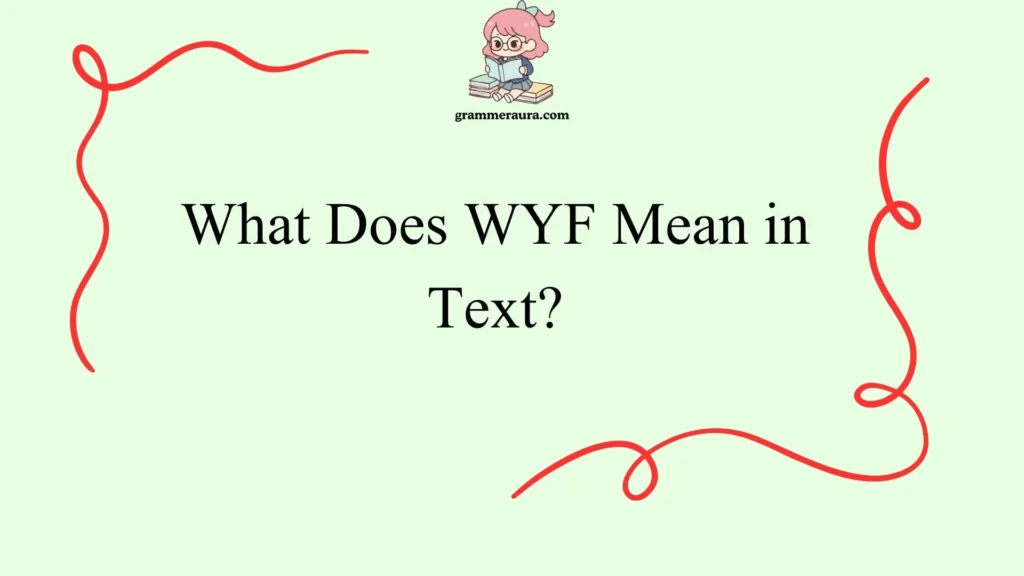 What Does WYF Mean in Text?