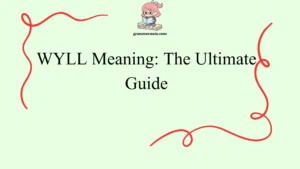 WYLL Meaning: The Ultimate Guide