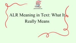 ALR Meaning in Text: What It Really Means