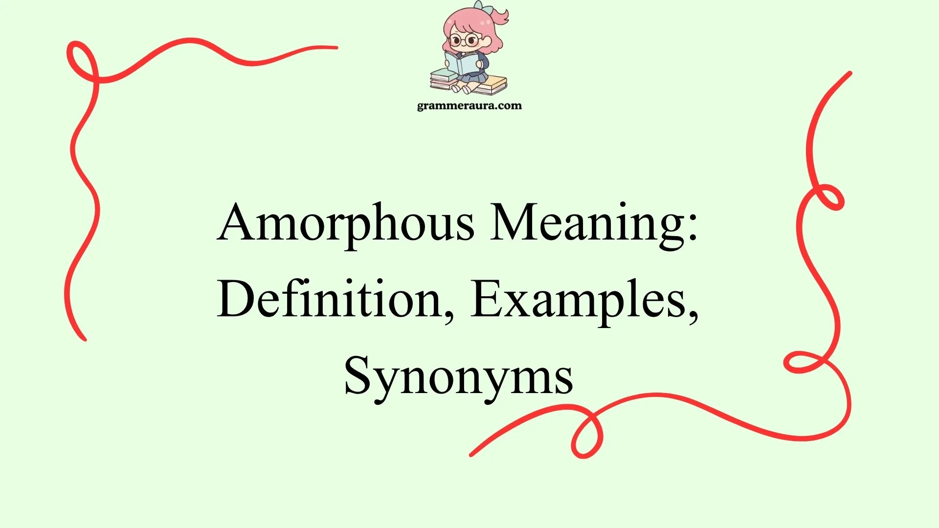 Amorphous Meaning: Definition, Examples, Synonyms