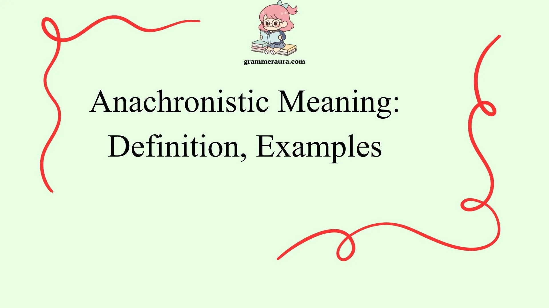 Anachronistic Meaning: Definition, Examples