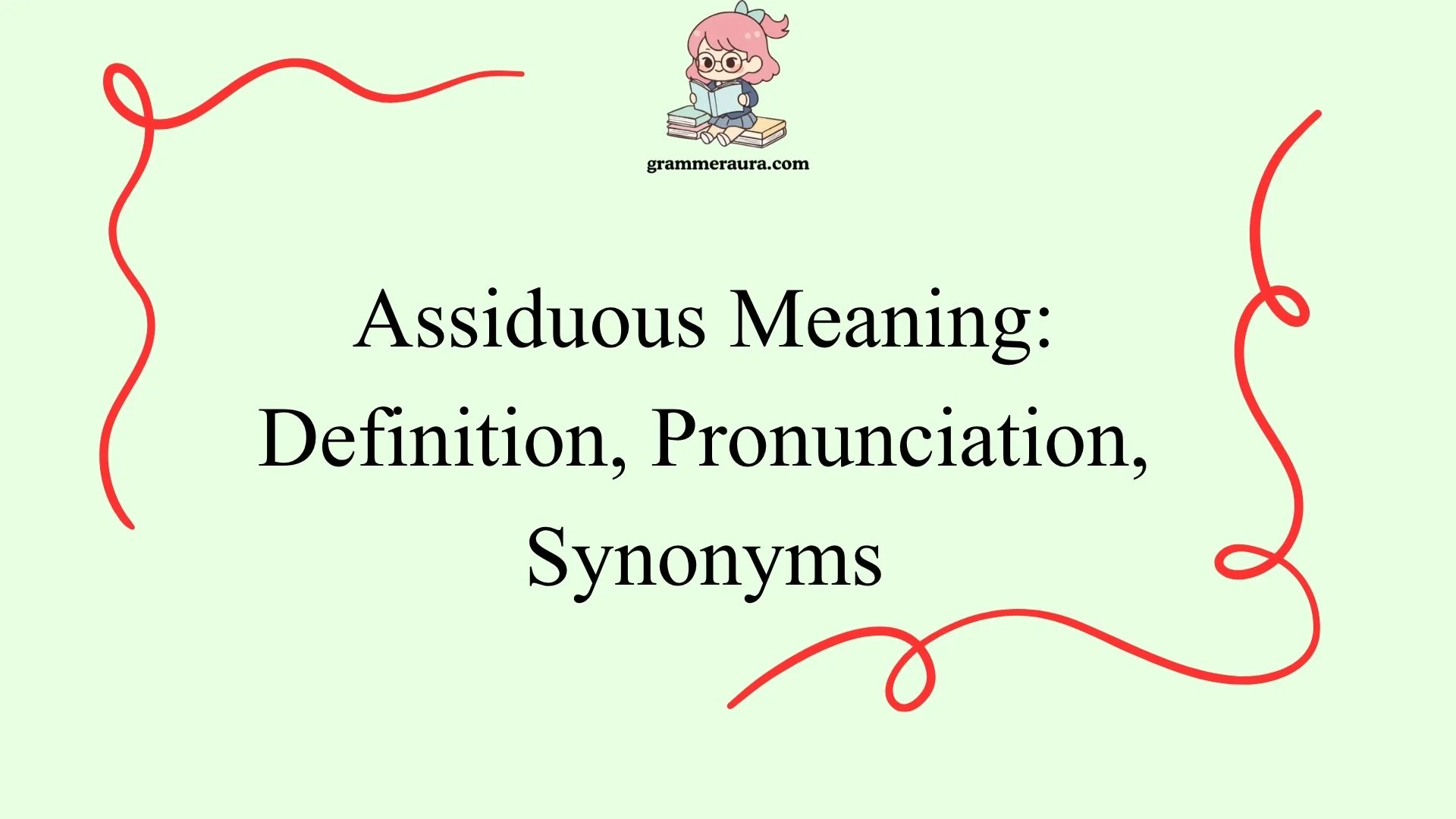 Assiduous Meaning: Definition, Pronunciation, Synonyms