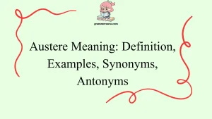 Austere Meaning: Definition, Examples, Synonyms, Antonyms