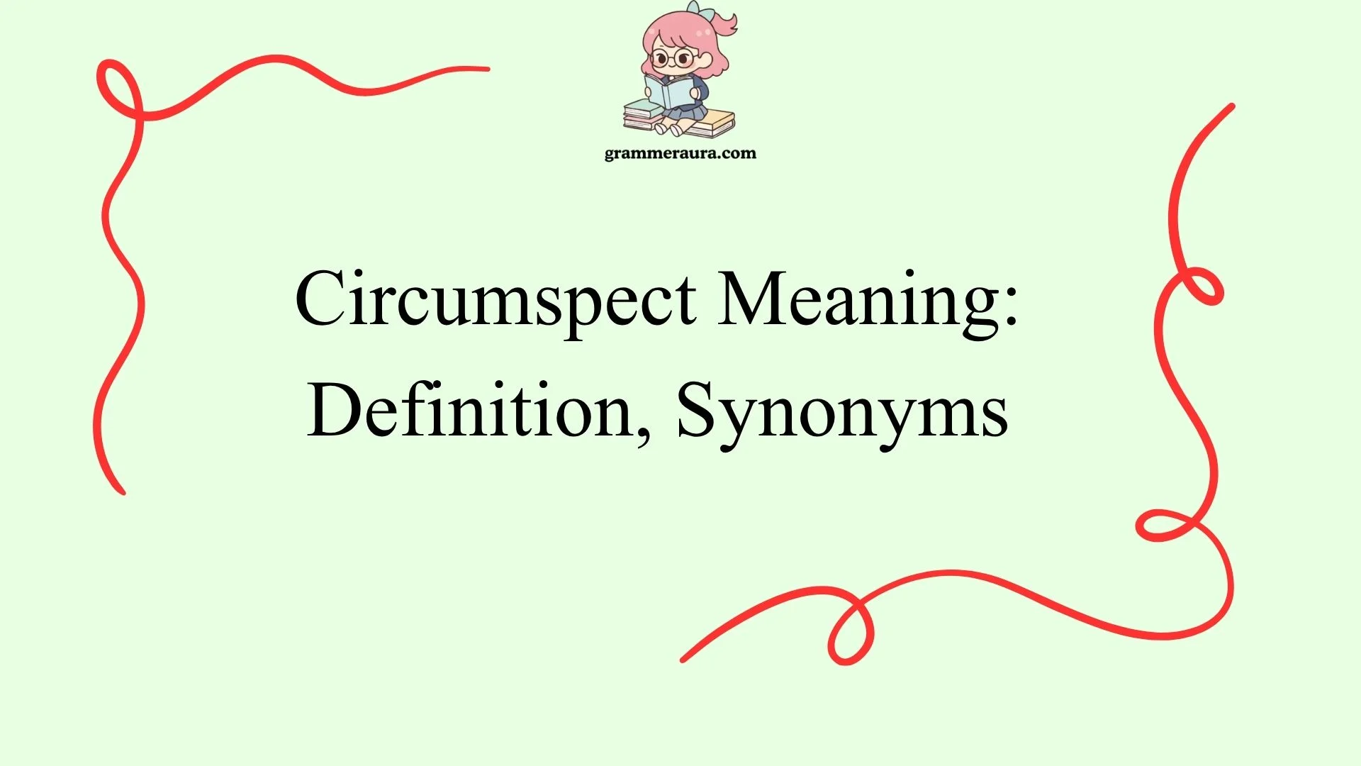 Circumspect Meaning: Definition, Synonyms