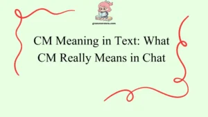 CM Meaning in Text: What CM Really Means in Chat