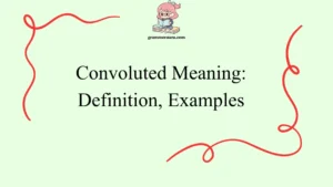 Convoluted Meaning: Definition, Examples