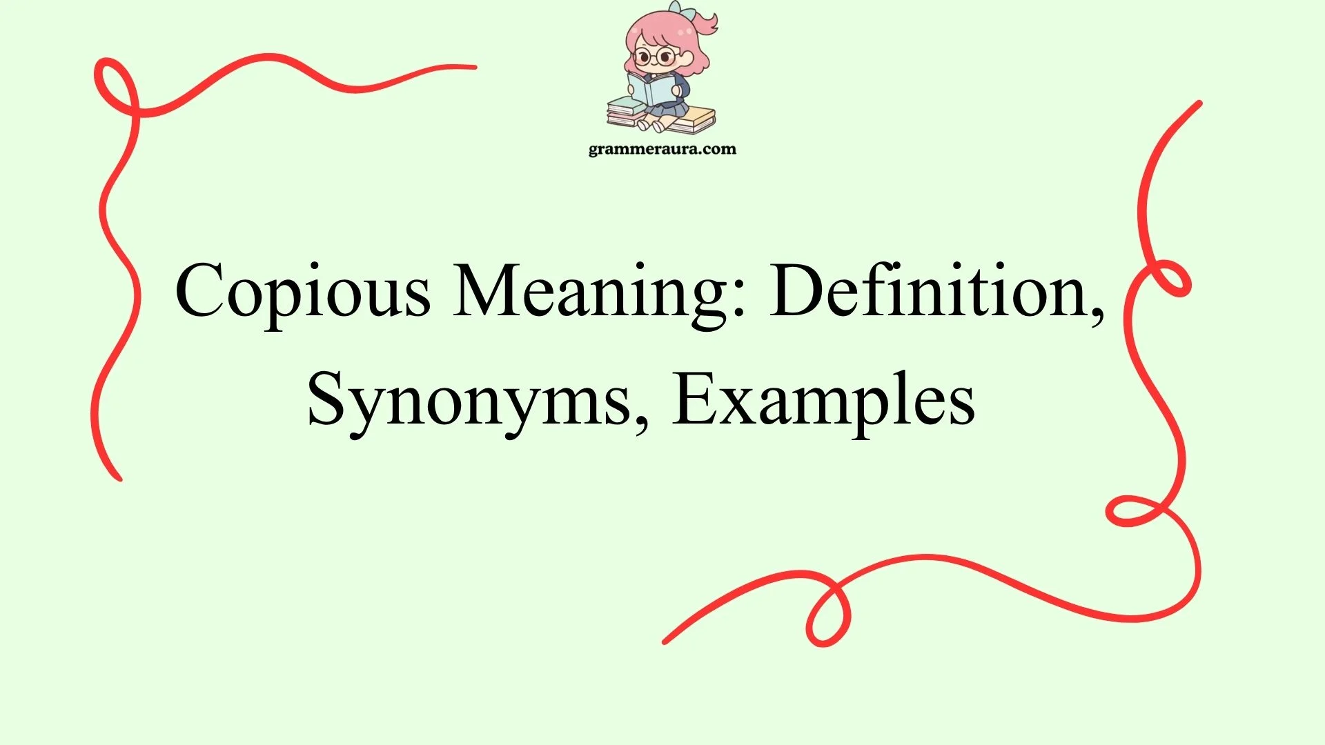 Copious Meaning: Definition, Synonyms, Examples