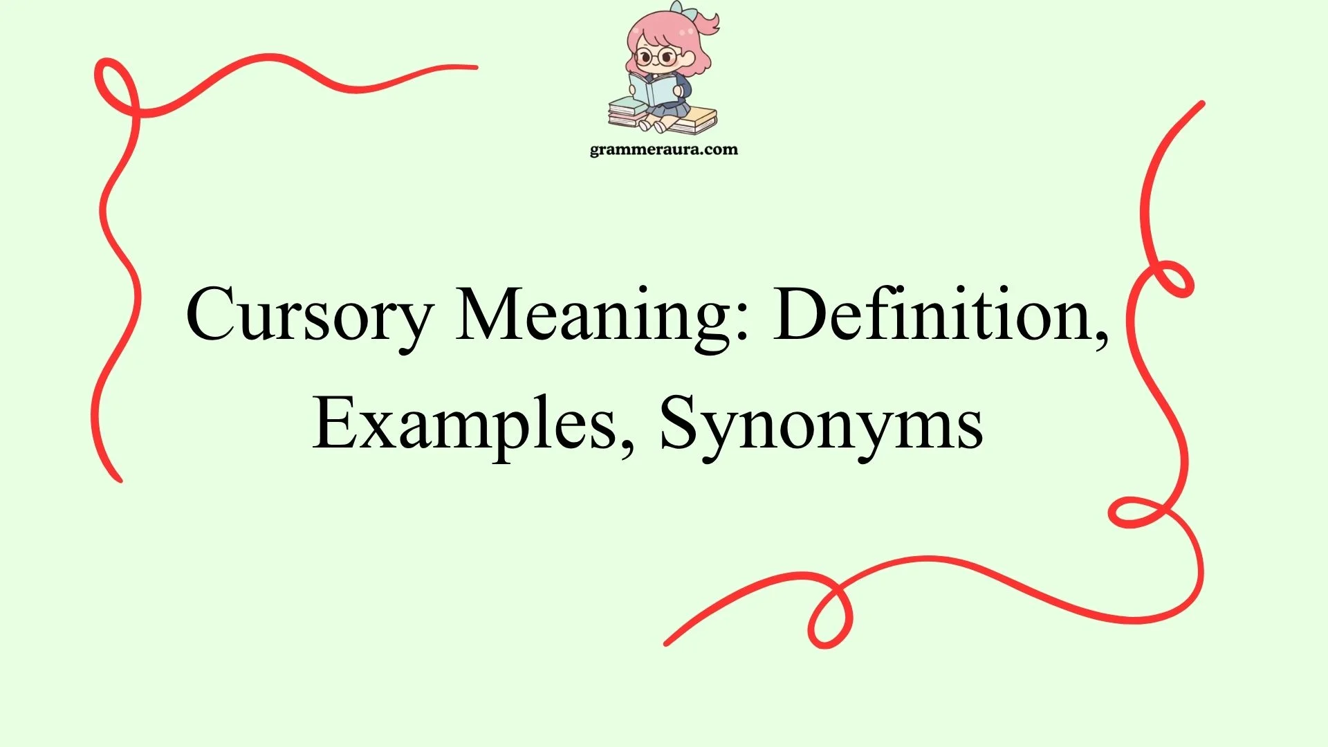 Cursory Meaning: Definition, Examples, Synonyms