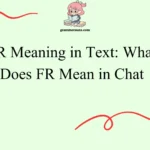 FR Meaning in Text: What Does FR Mean in Chat