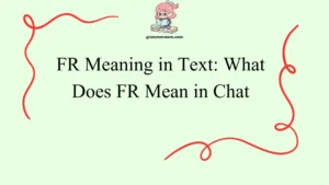 FR Meaning in Text: What Does FR Mean in Chat