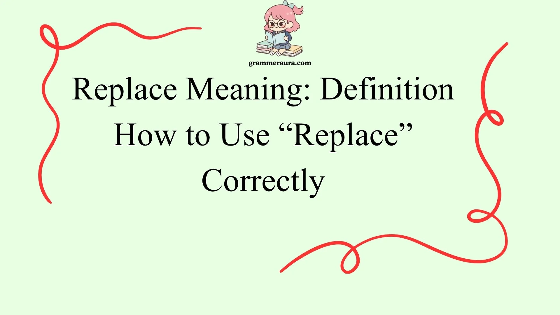 Replace Meaning: Definition How to Use “Replace” Correctly