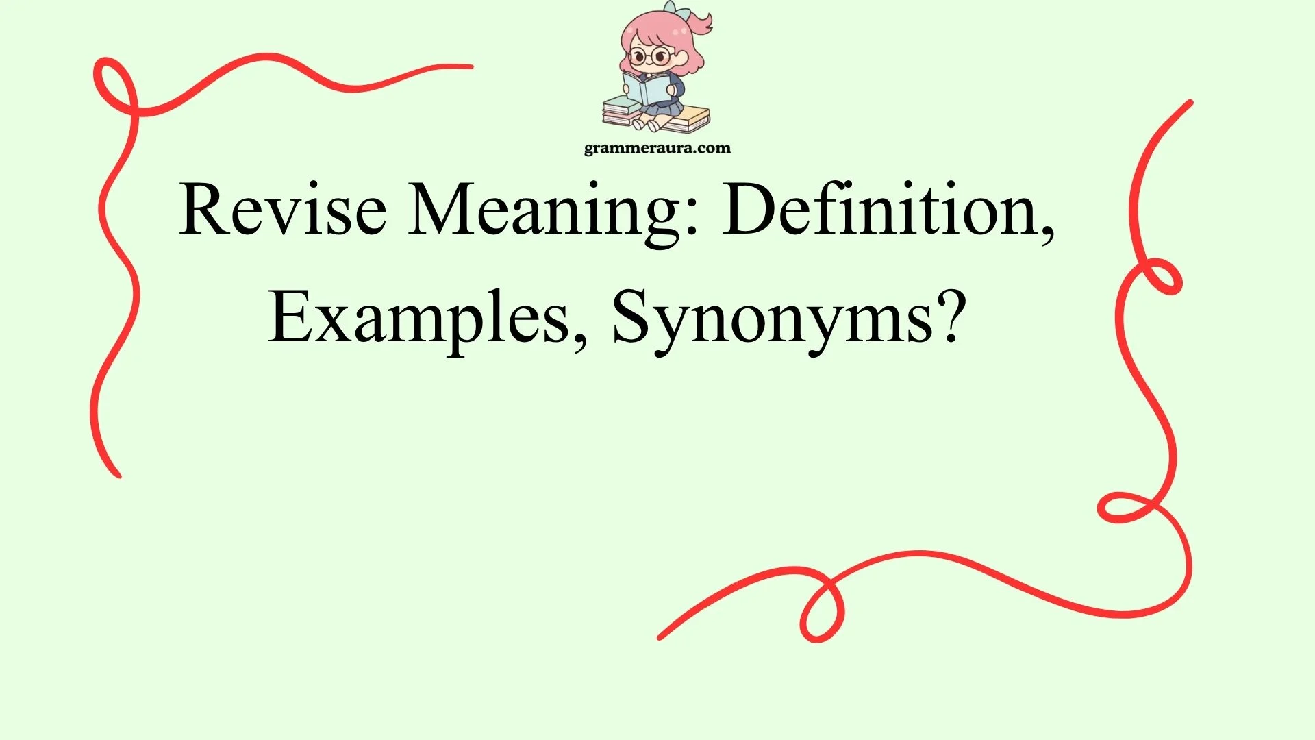 Revise Meaning: Definition, Examples, Synonyms