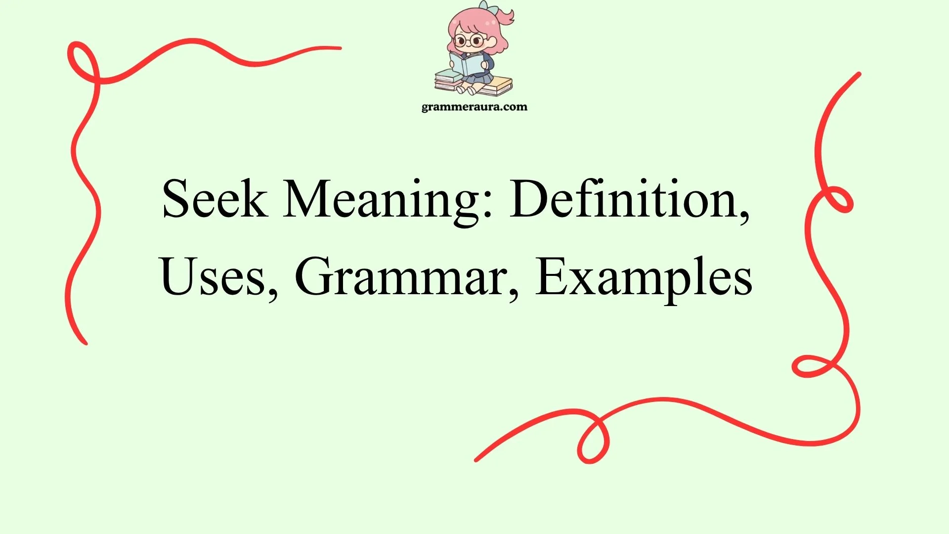 Seek Meaning: Definition, Uses, Grammar, Examples