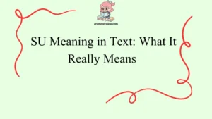 SU Meaning in Text: What It Really Means