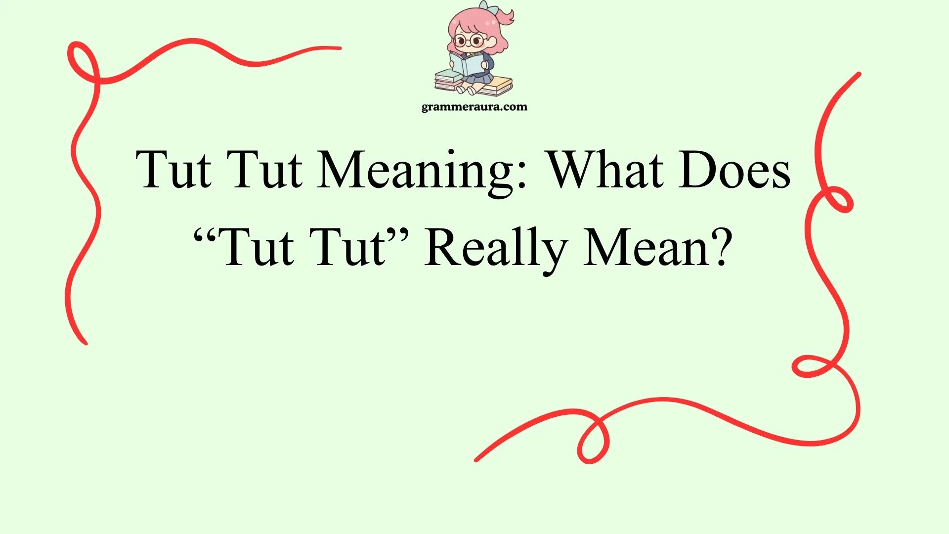 Tut Tut Meaning: What Does “Tut Tut” Really Mean