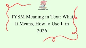 TYSM Meaning in Text: What It Means, How to Use It