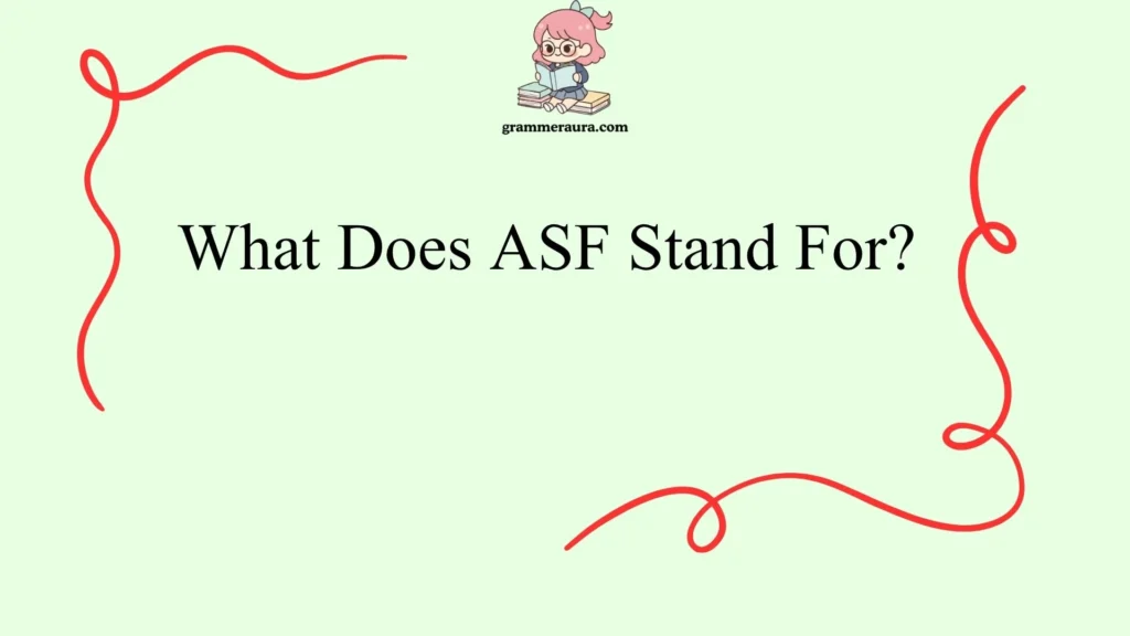 What Does ASF Stand For?