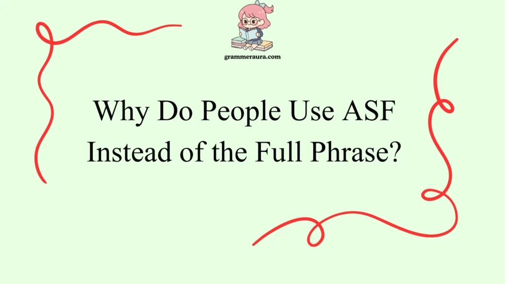 Why Do People Use ASF Instead of the Full Phrase?