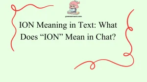 ION Meaning in Text: What Does “ION” Mean in Chat?