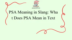 PSA Meaning in Slang: What Does PSA Mean in Text