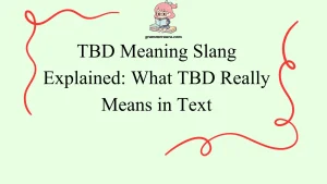 TBD Meaning Slang Explained: What TBD Really Means in Text